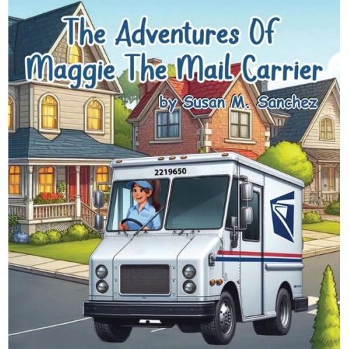 Susan M. Sanchez - The Adventures of Maggie the Mail Carrier