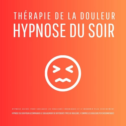 Patrick Lynen - Thérapie de la douleur – Hypnose du soir - Hypnose guidée pour soulager les douleurs chroniques et s'endormir plus sereinement