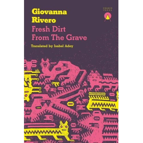 Giovanna Rivero - Fresh Dirt from the Grave
