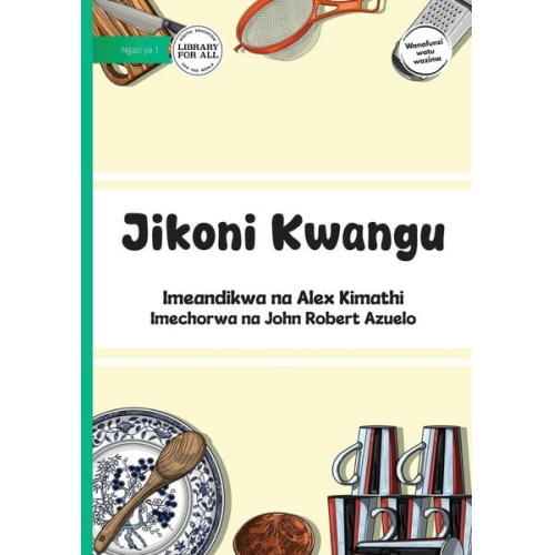 Alex Kimathi - My Kitchen - Jikoni Kwangu