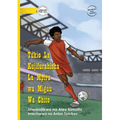 Alex Kimathi - Chito's Football Adventure - Tukio La Kujifurahisha La Mpira wa Miguu Wa Chito
