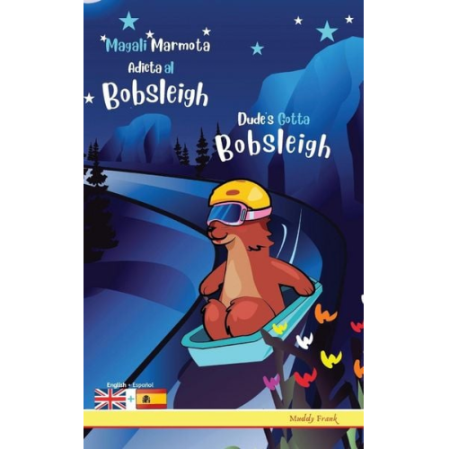 Muddy Frank - Dude's Gotta Bobsleigh / Magali Marmota Adicta Al Bobsleigh