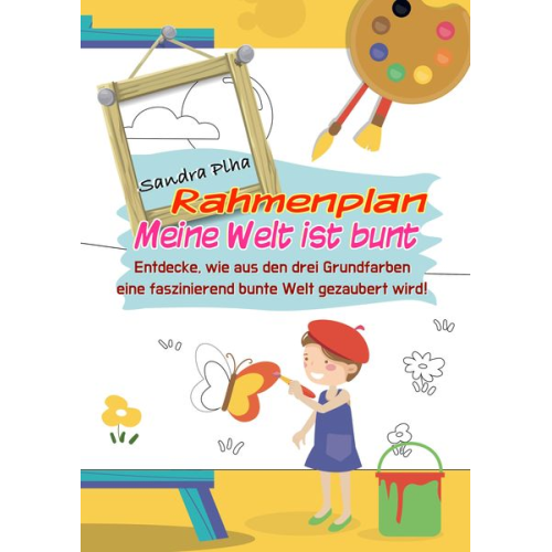 Sandra Plha - KitaFix-Rahmenplan "Meine Welt ist bunt"