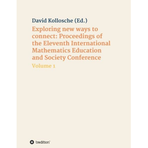 David Kollosche - Exploring new ways to connect: Proceedings of the Eleventh International Mathematics Education and Society Conference