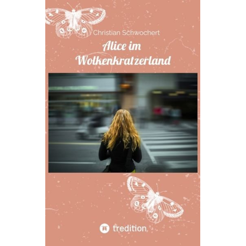 Christian Schwochert - Alice im Wolkenkratzerland