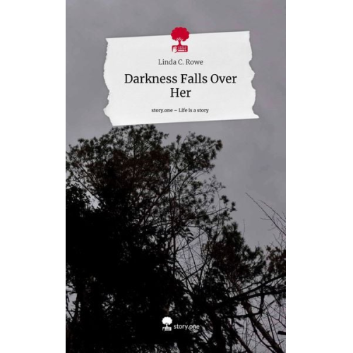Linda C. Rowe - Darkness Falls Over Her. Life is a Story - story.one