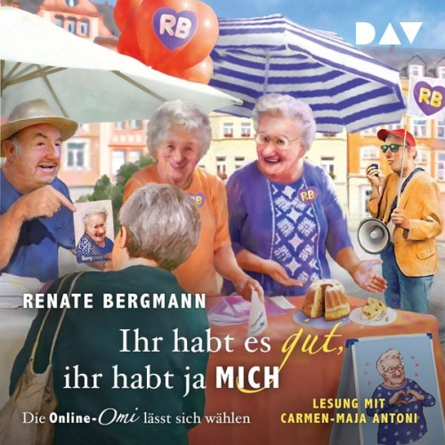 Renate Bergmann - Ihr habt es gut, ihr habt ja mich. Die Online-Omi lässt sich wählen