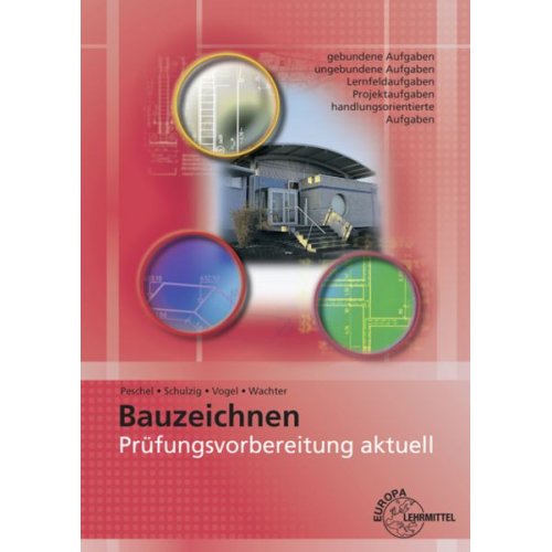 Peter Peschel Tanja Wachter Sven Schulzig Volker Vogel - Prüfungsvorbereitung aktuell - Bauzeichnen