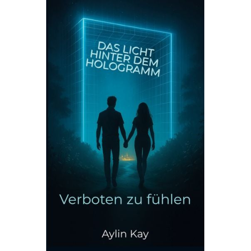 Aylin Kay - Das Licht hinter dem Hologramm