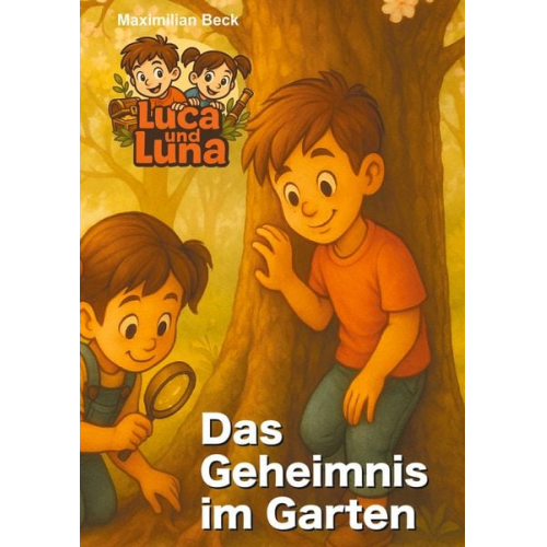 Maximilian Beck - Luca und Luna - Das Geheimnis im Garten