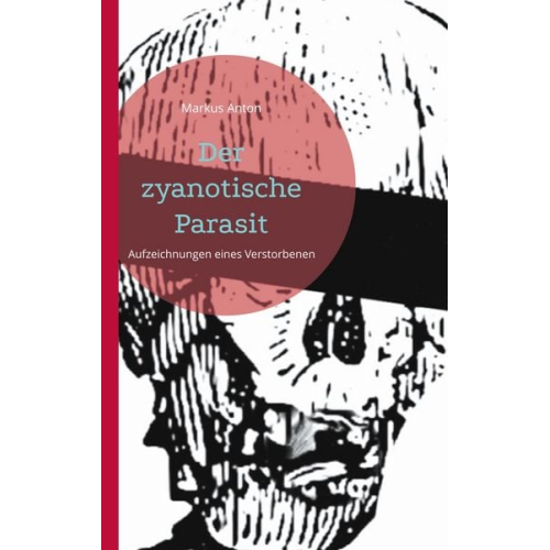 Markus Anton - Der zyanotische Parasit