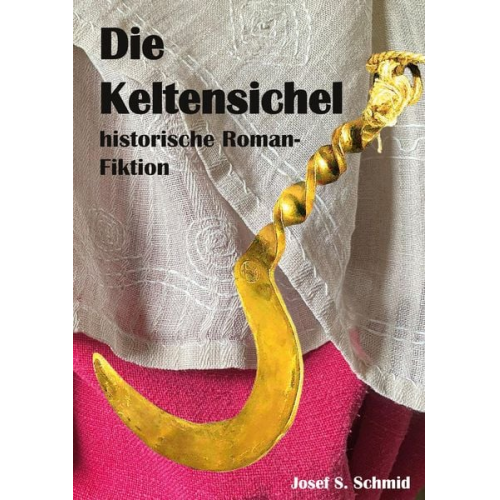 Josef S. Schmid - Die Keltensichel