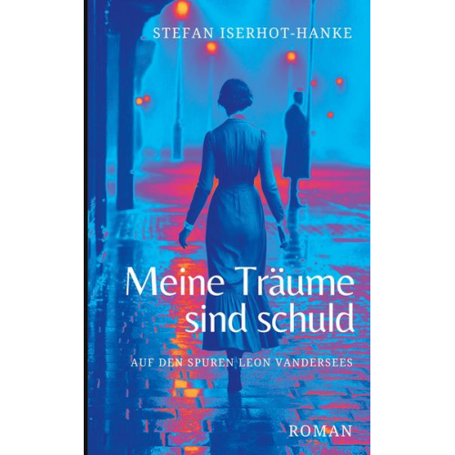 Stefan Iserhot-Hanke - Meine Träume sind schuld
