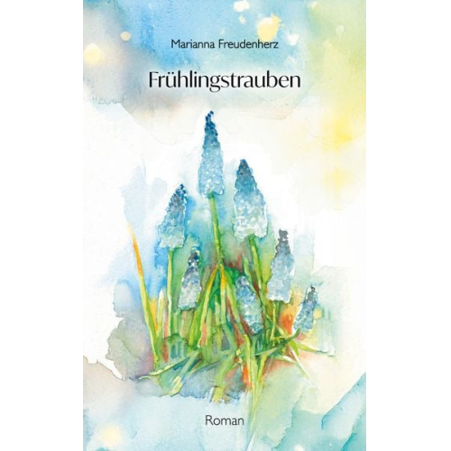 Marianna Freudenherz - Frühlingstrauben