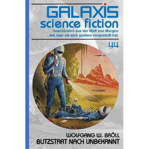 Wolfgang W. Bröll - Galaxis Science Fiction, Band 44: Blitzstart nach Unbekannt
