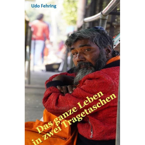 Udo Fehring - Das ganze Leben in zwei Tragetaschen