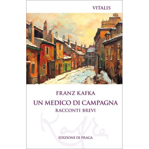 Franz Kafka - Un medico di campagna (Edizione di Praga)