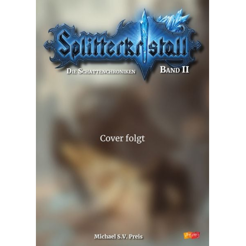 Michael S.V. Preis - Splitterkristall - Die Schattenchroniken Band 2