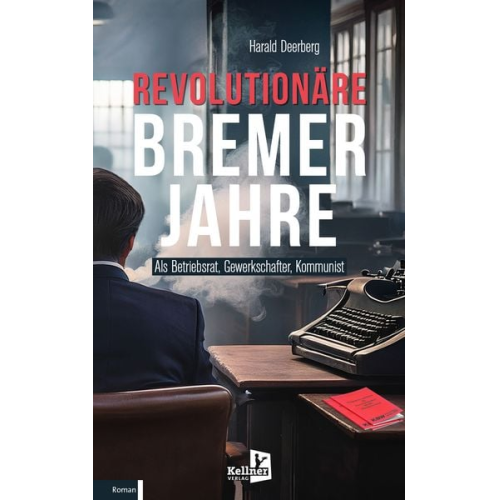 Harald Deerberg - Revolutionäre Bremer Jahre