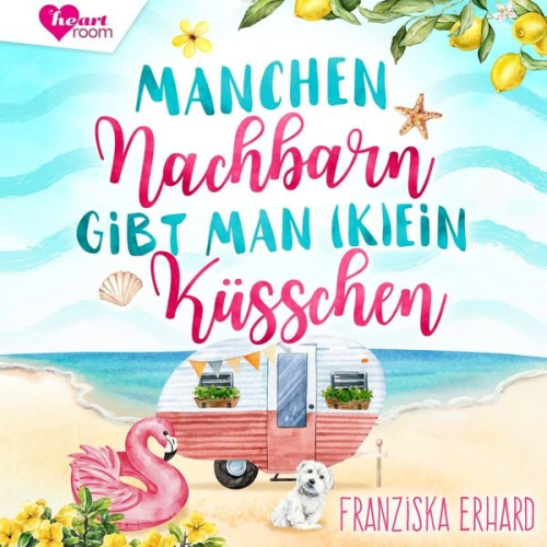 Franziska Erhard - Manchen Nachbarn gibt man (K)Ein Küsschen