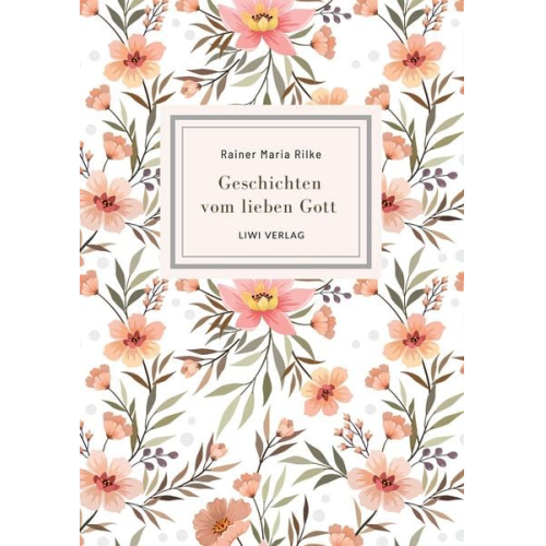 Rainer Maria Rilke - Rainer Maria Rilke: Geschichten vom lieben Gott. Vollständige Neuausgabe