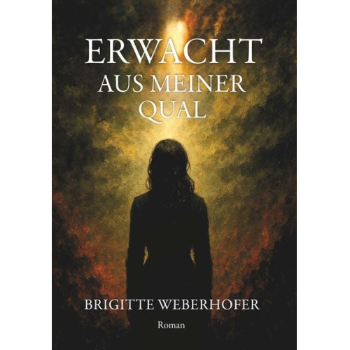 Brigitte Weberhofer - Erwacht aus meiner Qual