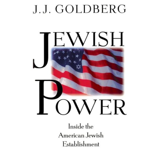 J. J. Goldberg - Jewish Power