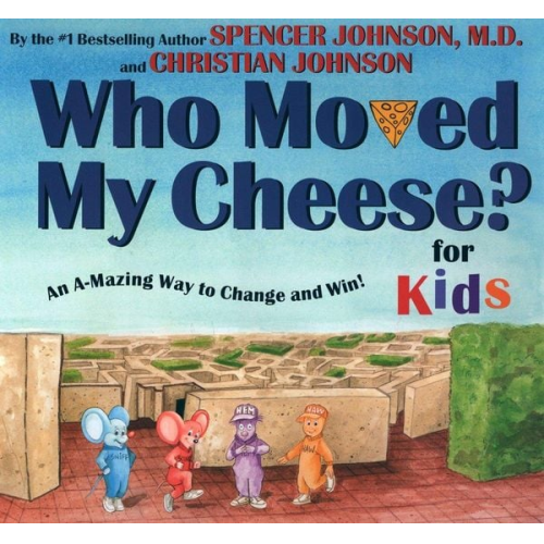 Spencer Johnson - Who Moved My Cheese? for Kids