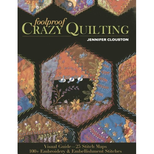 Jennifer Clouston - Foolproof Crazy Quilting