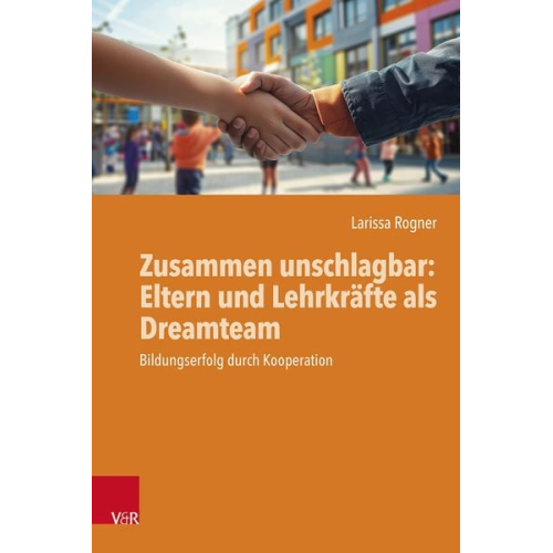 Larissa Rogner - Zusammen unschlagbar: Eltern und Lehrkräfte als Dreamteam