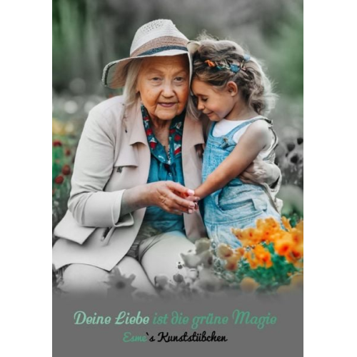 Esme Kunststübchen - Deine Liebe ist die grüne Magie