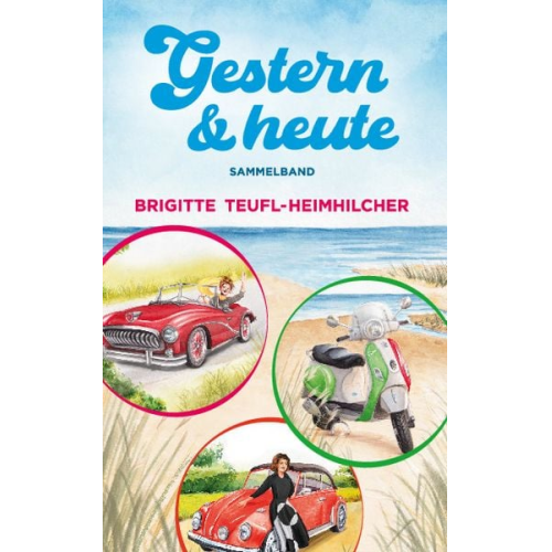 Brigitte Teufl-Heimhilcher - Gestern und Heute, Sammelband