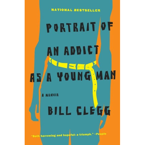 Bill Clegg - Portrait of an Addict as a Young Man