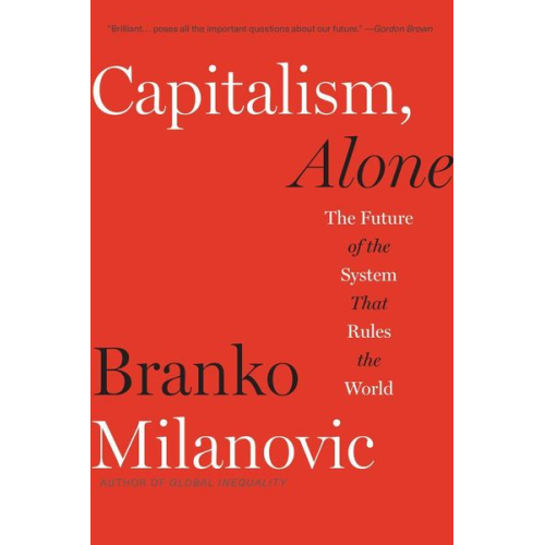 Branko Milanovic - Capitalism, Alone
