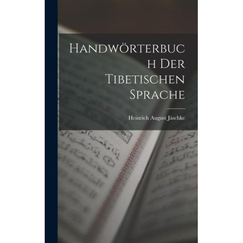 Heinrich August Jäschke - Handwörterbuch Der Tibetischen Sprache