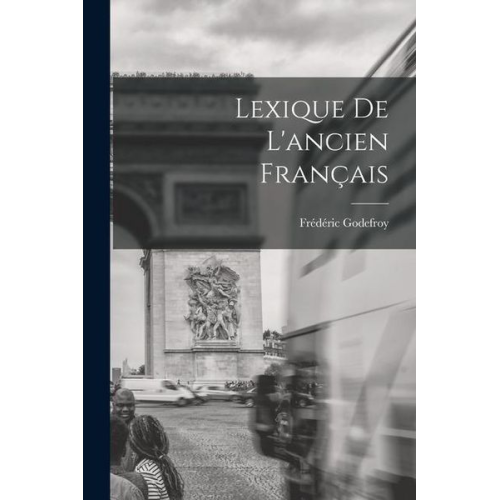 Frédéric Godefroy - Lexique De L'ancien Français