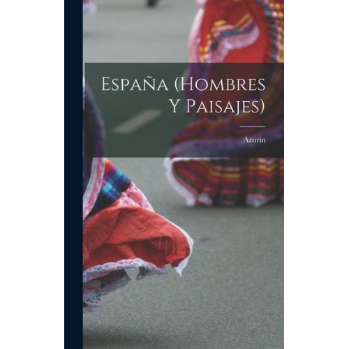 Azorín - España (hombres y paisajes)