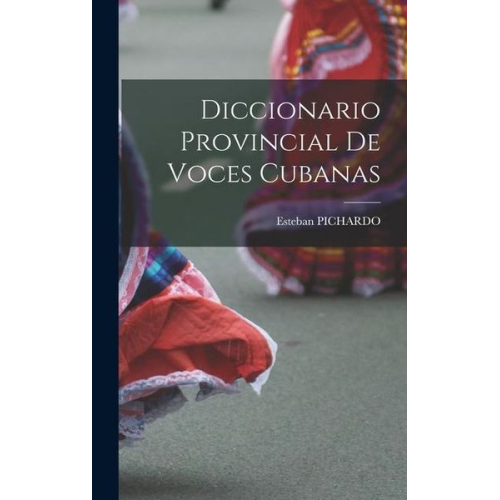 Esteban Pichardo - Diccionario Provincial De Voces Cubanas