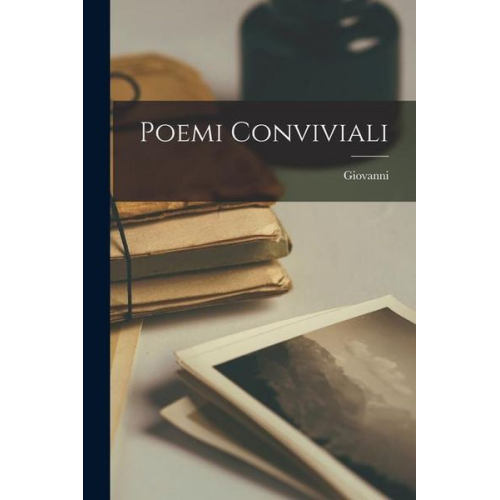 Giovanni Pascoli - Poemi conviviali