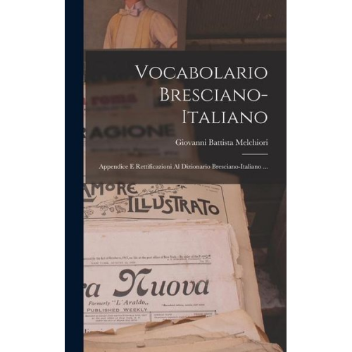 Giovanni Battista Melchiori - Vocabolario Bresciano-italiano: Appendice E Rettificazioni Al Dizionario Bresciano-italiano ...
