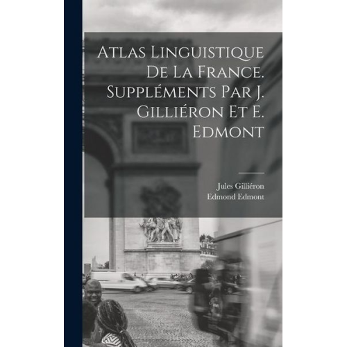 Jules Gilliéron Edmond Edmont - Atlas linguistique de la France. Suppléments par J. Gilliéron et E. Edmont