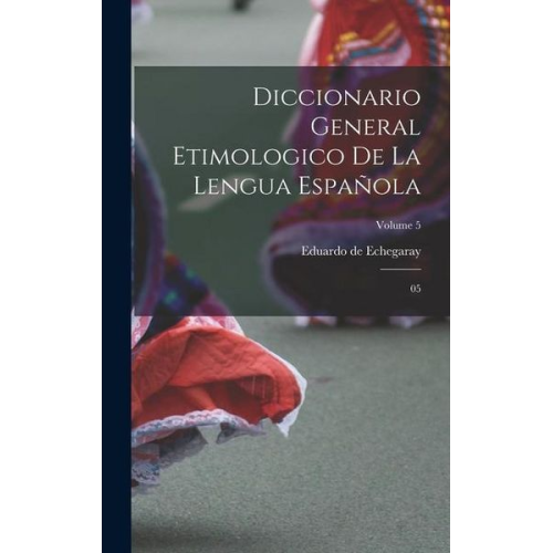 Eduardo De Echegaray - Diccionario General Etimologico De La Lengua Española