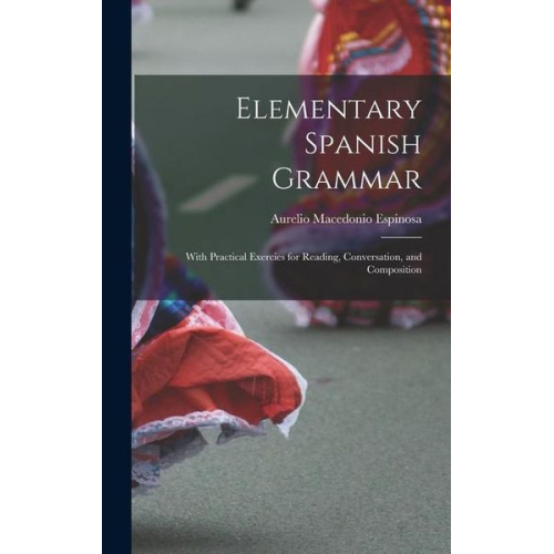 Aurelio Macedonio Espinosa - Elementary Spanish Grammar