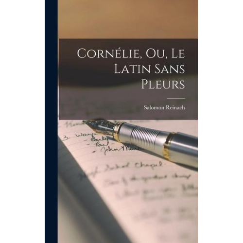 Salomon Reinach - Cornélie, ou, Le latin sans pleurs