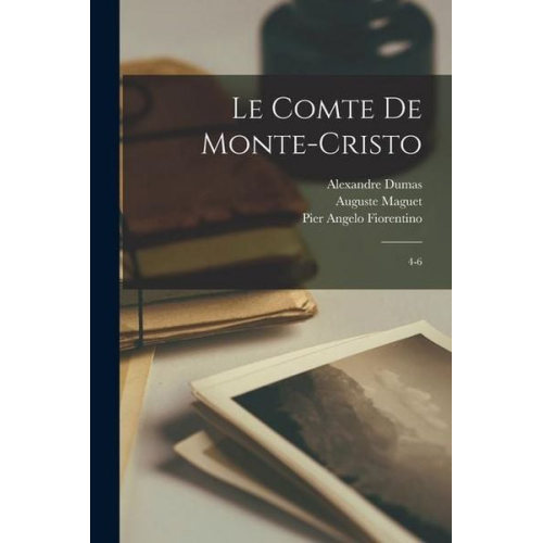 Alexandre Dumas Auguste Maguet Pier Angelo Fiorentino - Le comte de Monte-Cristo