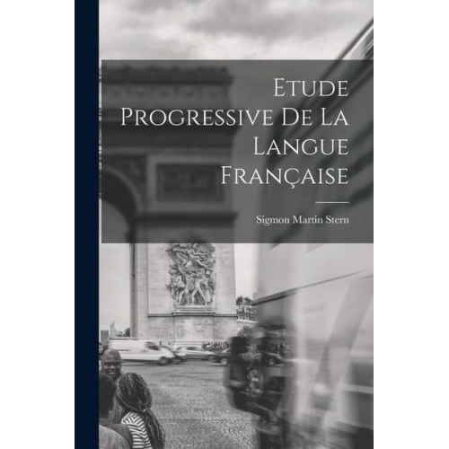 Sigmon Martin Stern - Etude Progressive de la Langue Française