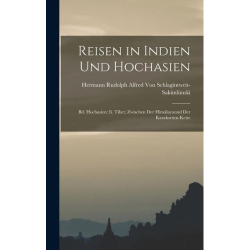 Hermann Schlagintweit-Sakünlünski - Reisen in Indien Und Hochasien