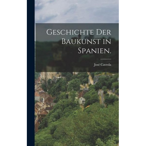 Geschichte der Baukunst in Spanien.