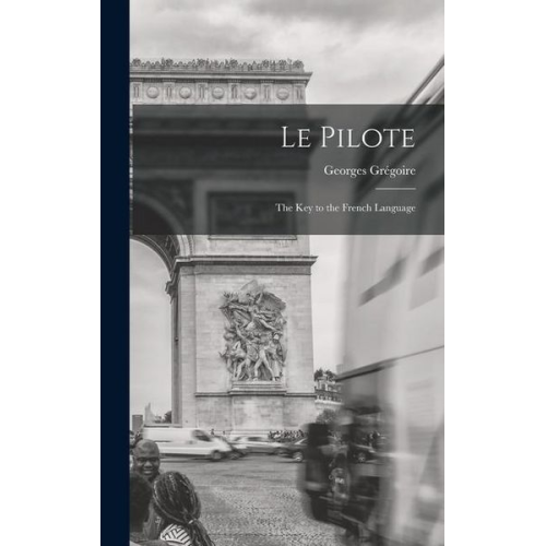 Georges Grégoire - Le Pilote: The Key to the French Language