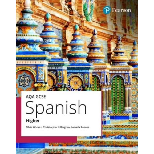 Chris Lillington Leanda Reeves Silvia Gomez - AQA GCSE Spanish Higher Student Book